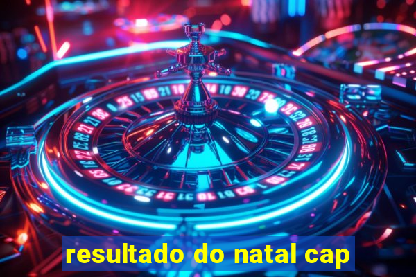 resultado do natal cap